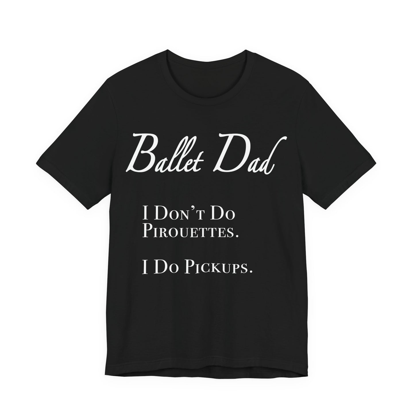 I Don't Do Pirouettes. I Do Pickups.